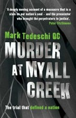 Murder at Myall Creek : the trial that defined a nation / Mark Tedeschi.