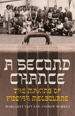 A second chance : the making of Yiddish Melbourne / Margaret Taft and Andrew Markus.