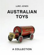 Australian toys : a collection / Luke Jones.