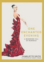 One enchanted evening : a wardrobe full of memories / Charlotte Smith ; illustrated by Grant Cowan.