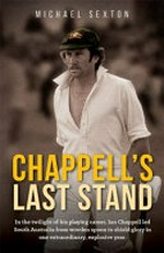 Chappell's last stand / by Michael Sexton.