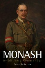 Monash as military commander / Peter Pedersen.
