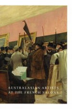 Australasian artists at the French Salons / compiled by Tom Thompson.