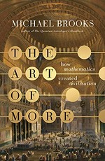 The art of more : how mathematics created civilisation / Michael Brooks.