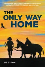 The only way home / Liz Byron.