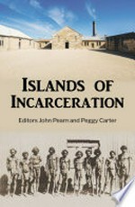 Islands of Incarceration / seven authors by editors John Pearn, Peggy Carter.