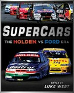 Supercars : The Great Australian Sporting Rivalry Story / West, Luke.