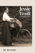 Jessie Traill : a biography / Jo Oliver.