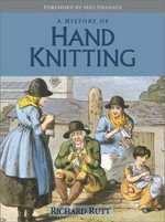 A history of hand knitting / Richard Rutt ; with foreword by Meg Swansen.