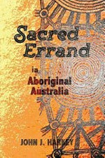 Sacred errand : in Aboriginal Australia / John J. Harkey.