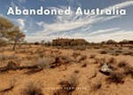 Abandoned Australia / Shane Thoms.
