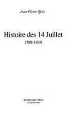 Histoire des 14 juillet : 1789-1919 / Jean-Pierre Bois.