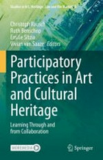 Participatory practices in art and cultural heritage : learning through and from collaboration / Christoph Rausch, Ruth Benschop, Emilie Sitzia, Vivian van Saaze, editors.