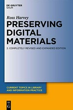 Preserving digital materials / Ross Harvey.