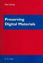 Preserving Digital Materials / Ross Harvey.