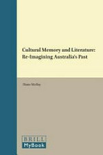Cultural memory and literature : re-imagining Australia's past / by Diane Molloy.