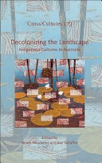 Decolonizing the landscape : indigenous cultures in Australia / edited by Beate Neumaier and Kay Schaffer.