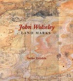 John Wolseley : land marks / Sasha Grishin.