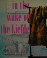 In the wake of the Liefde : cultural relations between the Netherlands and Japan, since 1600 / [editors of the catalogue, W.R. van Gulik ... et al. ; translation, P. Griffith-Wardle, G. Ralph, R. Zoutenbier].