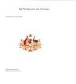 The Netherlands and Australia : two hundred years of friendship / [editors, Antoinette de Cock Buning, Leo Verheijen, David Tom].