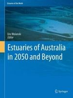 Estuaries of Australia in 2050 and beyond / Eric Wolanski, editor.