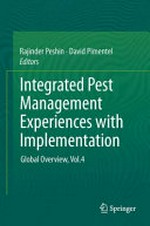 Integrated pest management / Experiences with implementation, global overview, vol. 4 Rajinder Peshin, Ashok K. Dhawan, editors.