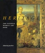Heritage : the national women's art book, 500 works by 500 Australian women artists from colonial times to 1955 / edited by Joan Kerr.
