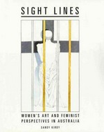 Sight lines : women's art and feminist perspectives in Australia / Sandy Kirby.