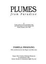 Plumes from paradise : trade cycles in outer Southeast Asia and their impact on New Guinea and nearby islands until 1920 / Pamela Swadling ; with contributions by Roy Wagner and Billai Laba.