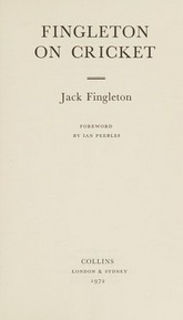 Fingleton on cricket [by] Jack Fingleton; foreword by Ian Peebles.