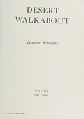 Desert walkabout / Vincent Serventy.
