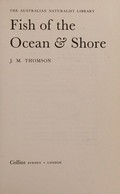 Fish of the ocean & shore / [by] J. M. Thomson.