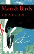 Man and birds / [by] R.K. Murton.