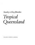 Tropical Queensland / Stanley & Kay Breeden.