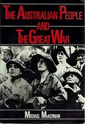 The Australian people and the Great War / Michael McKernan.