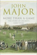 More than a game : the story of cricket's early years / John Major.