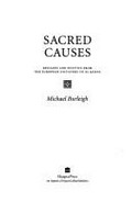 Sacred causes : religion and politics from the European dictators to Al Qaeda / Michael Burleigh.