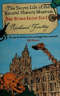 Dry store room no. 1 : the secret life of the Natural History Museum / Richard Fortey.
