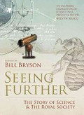 Seeing further : the story of science & the Royal Society / edited & introduced by Bill Bryson ; contributing editor, Jon Turney.