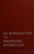 An introduction to prehistoric archeology: Frank Hole, Robert F. Heizer.