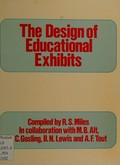 The design of educational exhibits / compiled by R.S. Miles in collaboration with M.B. Alt ... [et al.].