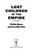 Lost children of the empire / Philip Bean and Joy Melville.