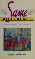Same difference : feminism and sexual difference / Carol Lee Bacchi.