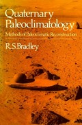 Quaternary paleoclimatology : methods of paleoclimatic reconstruction / R.S. Bradley.