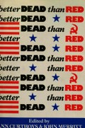 Better dead than red : Australia's first cold war, 1945-1959. Vol.2 / edited by Ann Curthoys and John Merritt.