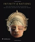 Infinity of nations : art and history in the collections of the National Museum of the American Indian / edited by Cecile R. Ganteaume.