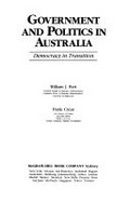 Government and politics in Australia : democracy in transition / William J. Byrt, Frank Crean.