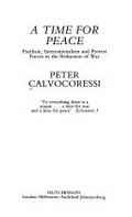 A time for peace : pacifism, internationalism, and protest forces in the reduction of war / Peter Calvocoressi.