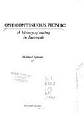 One continuous picnic : a history of eating in Australia / Michael Symons.