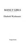 Manly girls / Elisabeth Wynhausen.